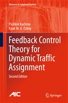Pushki Kachroo, Pushkin Kachroo, Kaan M A Özbay, Kaan M. A. Özbay, Kaan M.A. Özbay - Feedback Control Theory for Dynamic Traffic Assignment