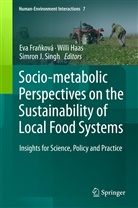 Eva Fra¿ková, Eva Franková, Eva Fraňková, Will Haas, Willi Haas, Simron J Singh... - Socio-Metabolic Perspectives on the Sustainability of  Local Food Systems