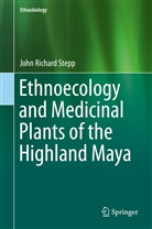 John Richard Stepp - Ethnoecology and Medicinal Plants of the Highland Maya