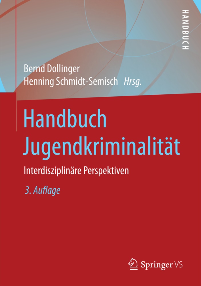 Bernd Dollinger, Bern Dollinger (Dr.), Bernd Dollinger (Dr.), Schmidt-Semisch, Schmidt-Semisch, … - Handbuch Jugendkriminalität Interdisziplinäre Perspektiven