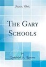 Randolph S. Bourne - The Gary Schools (Classic Reprint)