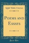 Ralph Waldo Emerson - Poems and Essays (Classic Reprint)