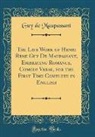 Guy de Maupassant - The Life Work of Henri Rene Guy De Maupassant, Embracing Romance, Comedy Verse, for the First Time Complete in English (Classic Reprint)