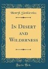 Henryk Sienkiewicz - In Desert and Wilderness (Classic Reprint)