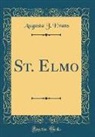 Augusta J. Evans - St. Elmo (Classic Reprint)