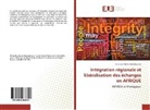 Herinjaka Adrien Rakotoarisoa - Intégration régionale et libéralisation des échanges en AFRIQUE