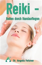 Angela Fetzner, Angel Raab, Angela Raab - Reiki - Heilen durch Handauflegen