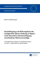Robert Wallenberger - Geschäftsgang und Wirkungskreis der Landgerichte älterer Ordnung in Bayern unter besonderer Berücksichtigung verschiedener Reformvorschläge