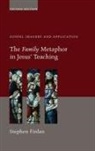 Stephen Finlan - The Family Metaphor in Jesus' Teaching, Second Edition