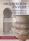 Eduardo Ferrer Albelda - Arqueología en Vejer : de la Prehistoria al Período Andalusí