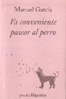Manuel García - Es conveniente pasear al perro