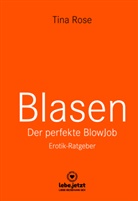 Tina Rose, www.lebe.jetzt - Blasen - Der perfekte Blowjob | Erotischer Ratgeber