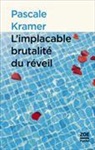 Eléonore Sulser, Pascale Kramer, KRAMER PASCALE, Pascale Kramer - L'implacable brutalité du réveil