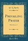 D. L. Moody - Prevailing Prayer
