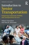 Helen K. Kerschner, Helen K. (National Volunteer Transporta Kerschner, Helen K. (National Volunteer Transportation Center Kerschner, Nina M. Silverstein, Nina M. (University of Massachusetts Boston Silverstein - Introduction to Senior Transportation