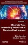 Kersting, G Kersting, G. Tz Kersting, G?tz Kersting, Goetz Kersting, Gotz Kersting... - Discrete Time Branching Processes in Random Environment
