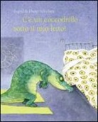 Dieter Schubert, Ingrid Schubert - C'è un coccodrillo sotto il mio letto!