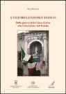 Gino Malaguti - L'ultimo lenzuolo bianco. Dalla guerra della Linea Gotica alla Liberazione dell'Emilia