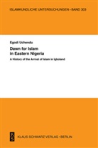 Egodi Uchendu - Dawn for Islam in Eastern Nigeria
