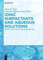 Jua H Vera, Juan H Vera, Juan H. Vera, Wilczek-Vera, Wilczek-Vera, Grazyna Wilczek-Vera - Ionic Surfactants and Aqueous Solutions