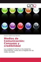 Gustavo Adolfo Araya Martínez - Medios de Comunicación: Consumo y credibilidad