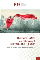 Tr n Minh Tùng, Tr_n Minh Tùng, Tr¿n Minh Tùng - (Re)faire HANOI en fabriquant ses "KHU DO THI MOI"
