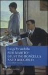 Luigi Pirandello, F. Danelon - Suo marito-Giustino Roncella nato Boggiòlo