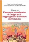 Ilenia Nicchiniello, Alessia Pica, Irene Pontarelli, Franco Veltro, Nicola Vendittelli - Manuale per l'intervento psicoeducativo di gruppo per il raggiungimento di obiettivi. (INTE.G.R.O.)