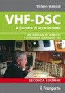 Stefano Malagoli - VHF-DSC. A portata di voce in mare per navigare sicuri con la radio di bordo