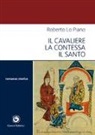 Roberto Lo Piano - Il cavaliere la contessa il santo