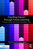 Dochy, Filip Dochy, Filip (Ku Leuven Dochy, Mien Segers, Mien (Maastricht University Segers - Creating Impact Through Future Learning