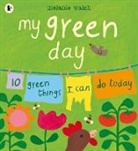 Melanie Walsh, Mélanie Walsh, Walsh Melanie, Melanie Walsh, Walsh Melanie - My Green Day: 10 Green Things I Can Do Today