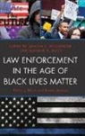 Sandra E. Mack Weissinger, Dwayne A Mack, Dwayne A. Mack, Sandra E Weissinger, Sandra E. Weissinger - Law Enforcement in the Age of Black Lives Matter