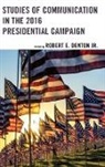 Robert E. Denton, Robert E Denton, Robert E. Denton, Robert E. Jr. Denton - Studies of Communication in the 2016 Presidential Campaign