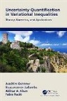 Joachim Gwinner, Joachim Jadamba Gwinner, Baasansuren Jadamba, Baasansuren Khan Jadamba, Akhtar Khan, Akhtar A Khan... - Uncertainty Quantification in Variational Inequalities