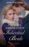 Jenni Fletcher - Captain Amberton''s Inherited Bride