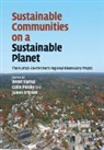 EDITED BY BRENT YARN, Brent (Pennsylvania State University) Pols Yarnal, James O'Brien, James (Kingston University O'Brien, Colin Polsky, Colin (Clark University Polsky... - Sustainable Communities on a Sustainable Planet