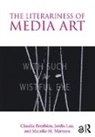 Benthien, Claudia Benthien, Claudia Lau Benthien, Benthien Claudia, Jordis Lau, Maraike M. Marxsen - Literariness of Media Art