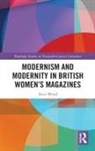Alice Wood, Alice (De Montfort University Wood - Modernism and Modernity in British Women''s Magazines