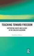 Deluca, Geraldine Deluca, Geri DeLuca,  DeLuca Geraldine - Teaching Toward Freedom - Supporting Voices and Silence in the English Classroom