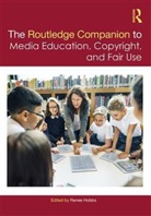 Renee Hobbs, Renee R. Hobbs, Renee Hobbs, Renee R. Hobbs - Routledge Companion to Media Education, Copyright, and Fair Use