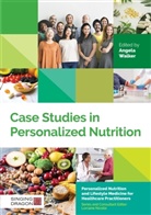 Hel Lynam, Miguel Toribio-Mateas, Angela Walker, Walker Angela, Angela Walker - Case Studies in Personalized Nutrition