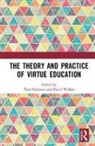 Tom (EDT)/ Walker Harrison, Tom (University of Birmingham Harrison, Tom Walker Harrison, Tom Harrison, Tom (University of Birmingham Harrison, David Walker... - Theory and Practice of Virtue Education
