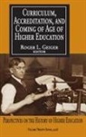 Roger L Geiger, Roger L. Geiger, Roger L Geiger, Roger L. Geiger - Curriculum, Accreditation and Coming of Age of Higher Education