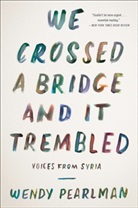 Wendy Pearlman, Pearlman Wendy - We Crossed a Bridge and it Trembled