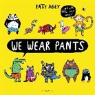 Katie Abey, Abey Katie, Katie Abey, Abey Katie - We Wear Pants