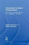 KERSCHNER, Helen K. Kerschner, Helen K. (National Volunteer Transporta Kerschner, Helen K. (National Volunteer Transportation Center Kerschner, Kerschner Helen K., Nina M. Silverstein... - Introduction to Senior Transportation