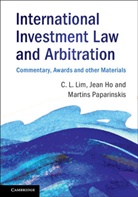 Jean Ho, Jean (National University of Singapore) Ho, Chin Leng Lim, Chin Leng (The University of Hong Kong) Lim, Chin Leng (The University of Hong Kong) Ho Lim, Martins Paparinskis... - International Investment Law and Arbitration