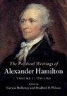 Alexander Hamilton, Carson Holloway, Carson (Princeton University Holloway, Carson (University of Nebraska Holloway, Holloway Carson, Bradford P. Wilson... - Political Writings of Alexander Hamilton: Volume 1, 1769-1789