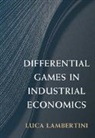 Luca Lambertini, Luca (Universit... Degli Studi Lambertini, Luca (Universita Degli Studi Lambertini, Lambertini Luca - Differential Games in Industrial Economics